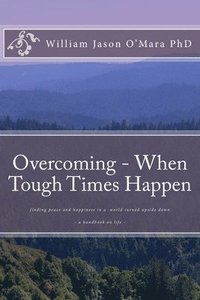 bokomslag Overcoming - When Tough Times Happen: finding peace and happiness in a world turned upside down