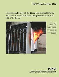 bokomslag NIST Technical Note 1736: Experimental Study of the Three Dimensional Internal Structure of Underventilated Compartment Fires in an ISO 9705 Roo