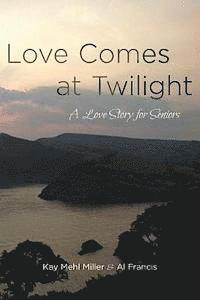 bokomslag Love Comes at Twilight: A Love Story for Seniors