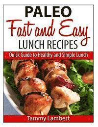 bokomslag Paleo Fast and Easy Lunch Recipes: Quick Guide to Healthy and Simple Lunch