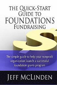 bokomslag The Quick-Start Guide to Foundations Fundraising: The simple guide to help your nonprofit organization launch a successful foundation grants program