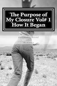 Cassandra Brand Aka Msalexis - The Purpose of My Closure Vol# 1 How It Began, Häftad