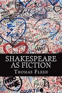 Thomas Flesh - Shakespeare As Fiction: Four Shakespeare Plays Retold As Novels, Häftad