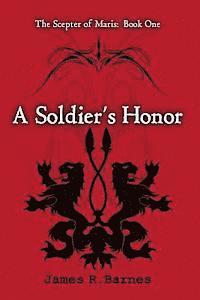 bokomslag A Soldier's Honor: The Scepter of Maris: Book One