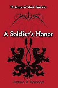 A Soldier's Honor: The Scepter of Maris: Book One 1