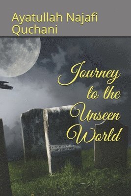 Ayatullah Najafi Quchani - Journey to the Unseen World, Häftad