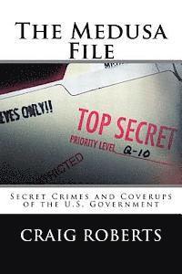 Craig Roberts - The Medusa File: Secret Crimes and Coverups of the U.S. Government, Häftad