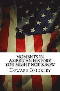 bokomslag Moments In American History You Might Not Know