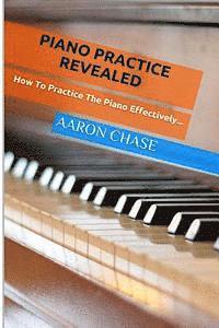 bokomslag Piano Practice Revealed - How to Practice The Piano Effectively...