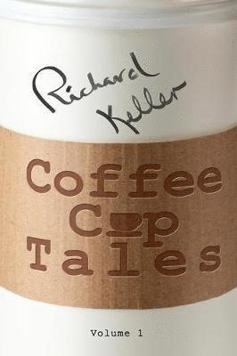 Richard Keller - Coffee Cup Tales, Häftad