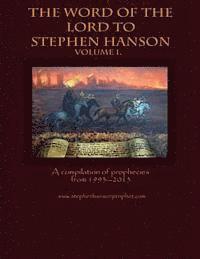 bokomslag The Word of the Lord to Stephen Hanson--Volume I: A compilation of prophecies from 1993--2013