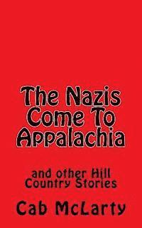 bokomslag The Nazis Come To Appalachia: and other Hill Country Stories