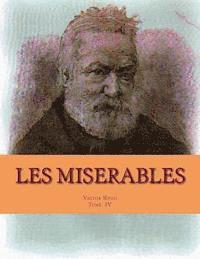 bokomslag Les MISERABLES: Tome IV, L'Idylle rue Plumet et l' epopée rue ST Denis