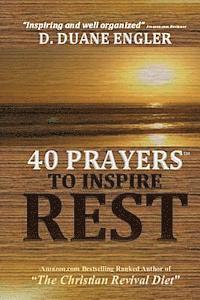 D. Duane Engler - 40 Prayers to Inspire Rest, Häftad