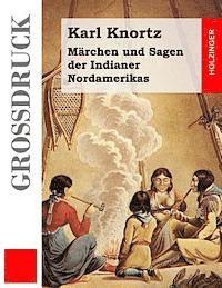 bokomslag Märchen und Sagen der Indianer Nordamerikas (Großdruck)