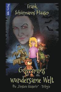 bokomslag Golgrimms wundersame Welt: Die "Finstere Kaiserin" - Trilogie