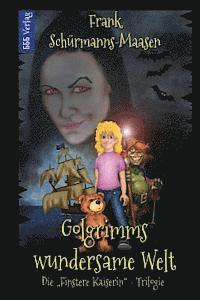 bokomslag Golgrimms wundersame Welt: Die 'Finstere Kaiserin' - Trilogie