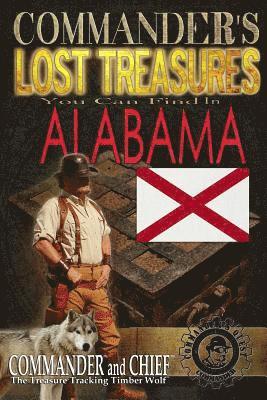 Commander's Lost Treasures You Can Find in Alabama: Follow the Clues and Find Your FORTUNES! 1