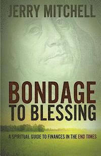 bokomslag Bondage to Blessing: A spiritual guide to finances in the end times