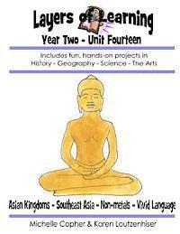 bokomslag Layers of Learning Year Two Unit Fourteen: Asian Kingdoms, Southeast Asia, Non-Metals, Vivid Language