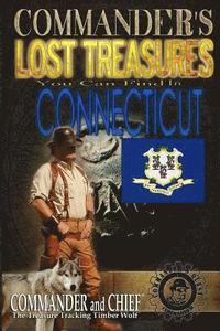 bokomslag Commander's Lost Treasures You Can Find In Connecticut: Follow the Clues and Find Your Fortunes!