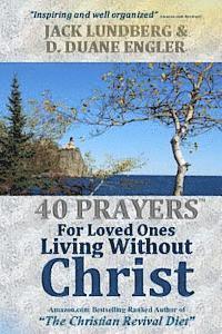 40 Prayers for Loved Ones Living Without Christ 1
