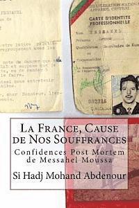 La France, Cause de Nos Souffrances: Confidences de Messahel Moussa 1