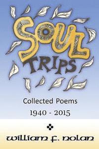 Soul Trips: Collected Poems 1940-2015