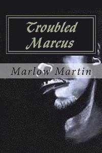 Marlow J. Martin - Troubled Marcus: Life Can be awfully beautiful, Häftad