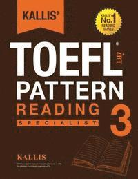 KALLIS' iBT TOEFL Pattern Reading 3: Specialist 1