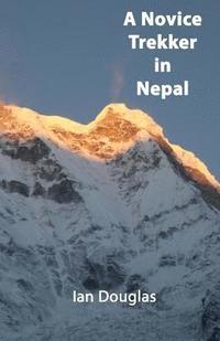 bokomslag A Novice Trekker in Nepal