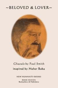 bokomslag Beloved & Lover: Ghazals by Paul Smith inspired by Meher Baba