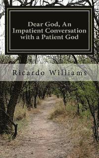 bokomslag Dear God, An Impatient Conversation with a Patient God: A Personal Journey of Self Development