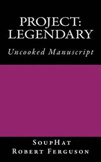 bokomslag Project: Legendary: Uncooked Manuscript