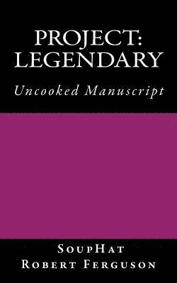 Project: Legendary: Uncooked Manuscript 1