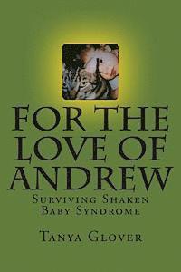 bokomslag For the Love of Andrew: Surviving Shaken Baby Syndrome