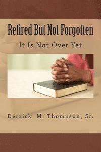 Retired But Not Forgotten: It Is Not Over Yet 1