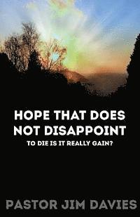 Hope that does not Disappoint: To Die is it Really Gain? 1