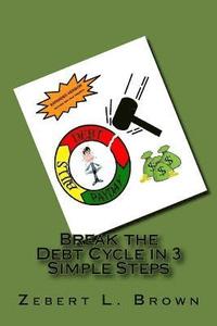 bokomslag Break the Debt Cycle in 3 Simple Steps (Expanded Version)