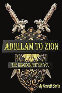 bokomslag Adullam to Zion: The Kingdom Within You