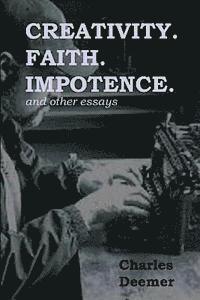 Creativity. Faith. Impotence. And Other Essays 1