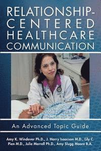 bokomslag Relationship-Centered Healthcare Communication: An Advanced Topic Guide