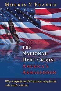 The National Debt Crisis: America's Armageddon 1