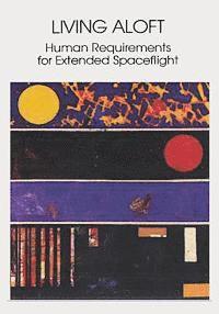 National Aeronautics and Administration - Living Aloft: Human Requirements for Extended Spaceflight, Häftad
