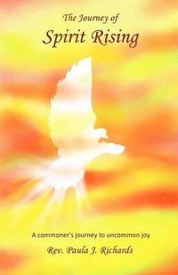 bokomslag The Journey of Spirit Rising: A Commoner's Journey to Uncommon Joy