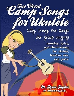 bokomslag Two Chord Camp Songs for Ukulele: Silly, Crazy, Fun Songs for Group Singing