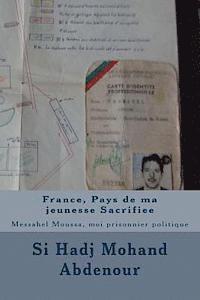 bokomslag France, Pays de ma jeunesse Sacrifiee: Messahel Moussa, moi prisonnier politique