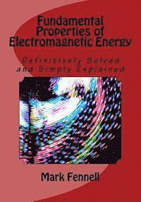 bokomslag Fundamental Properties of Electromagnetic Energy: Definitively Solved and Simply Explained