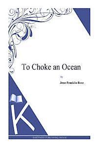 bokomslag To Choke an Ocean