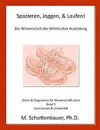 Spazieren, Joggen, & Laufen: Die Wissenschaft der Athletisches Ausbildung: Daten & Diagramme für Wissenschaft Labor: Band 3 1